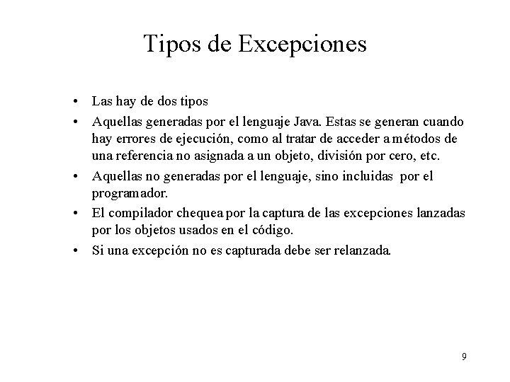 Tipos de Excepciones • Las hay de dos tipos • Aquellas generadas por el