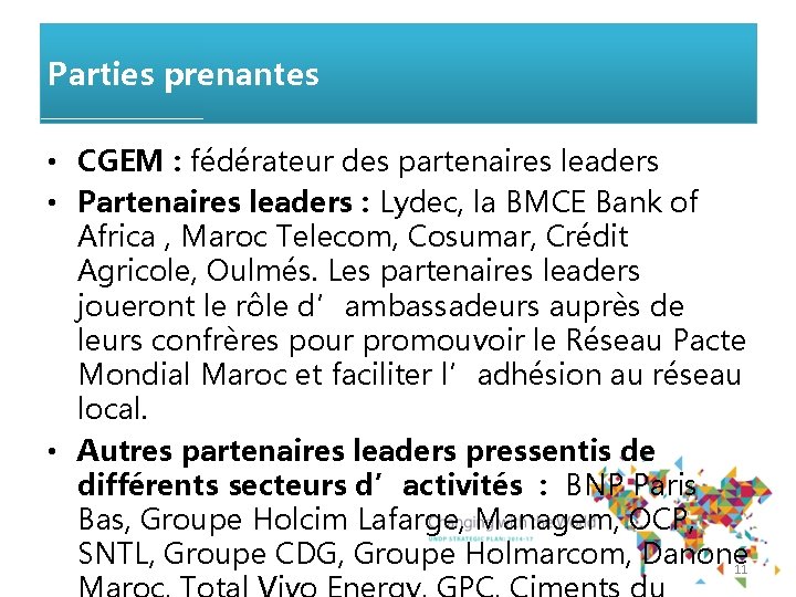 Parties prenantes • CGEM : fédérateur des partenaires leaders • Partenaires leaders : Lydec,