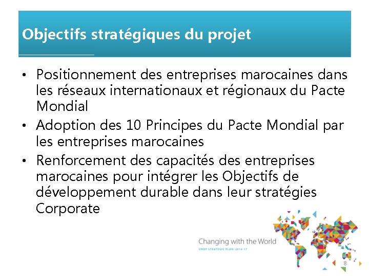 Objectifs stratégiques du projet • Positionnement des entreprises marocaines dans les réseaux internationaux et