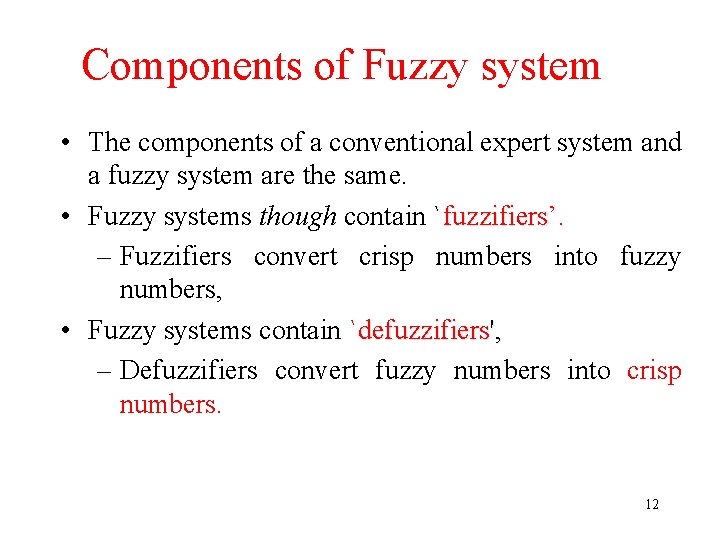 Components of Fuzzy system • The components of a conventional expert system and a