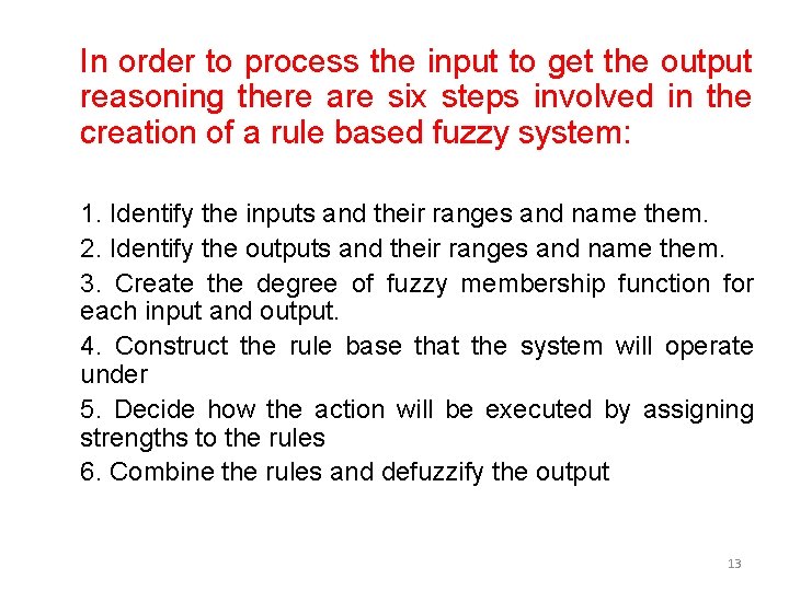 In order to process the input to get the output reasoning there are six