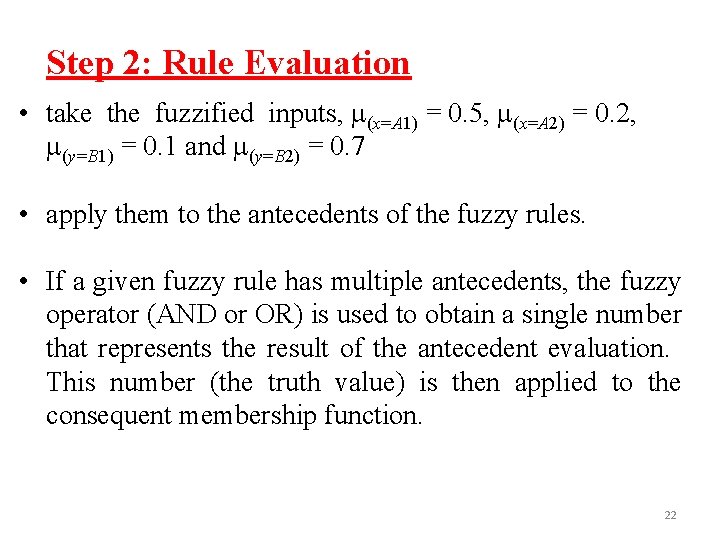 Step 2: Rule Evaluation • take the fuzzified inputs, (x=A 1) = 0. 5,