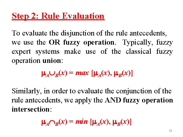 Step 2: Rule Evaluation To evaluate the disjunction of the rule antecedents, we use