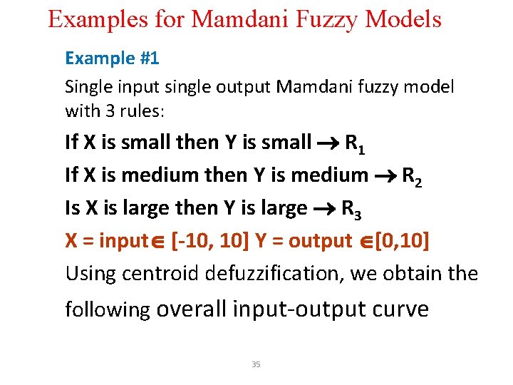 Examples for Mamdani Fuzzy Models Example #1 Single input single output Mamdani fuzzy model