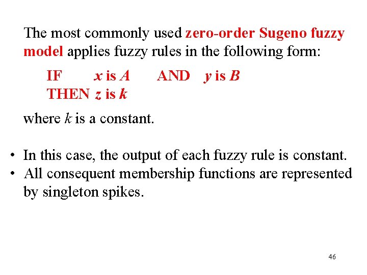 The most commonly used zero-order Sugeno fuzzy model applies fuzzy rules in the following