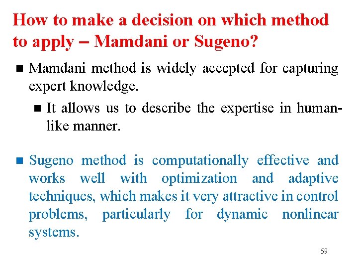 How to make a decision on which method to apply Mamdani or Sugeno? n