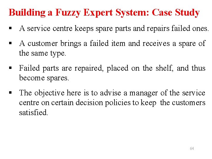 Building a Fuzzy Expert System: Case Study § A service centre keeps spare parts