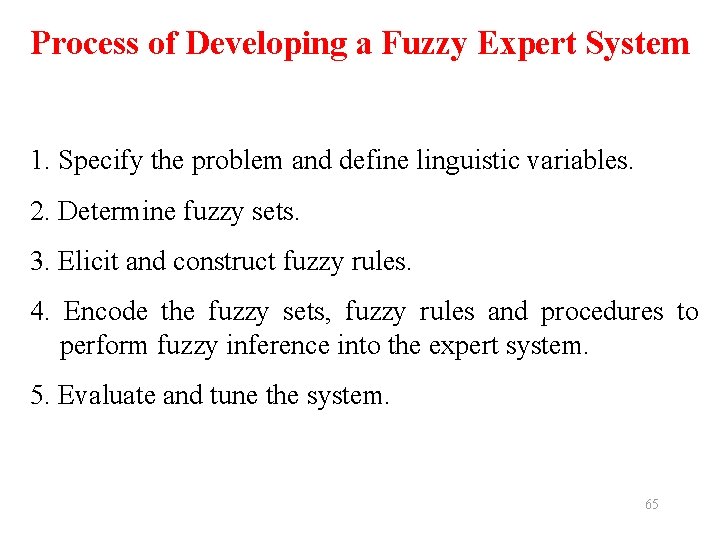 Process of Developing a Fuzzy Expert System 1. Specify the problem and define linguistic
