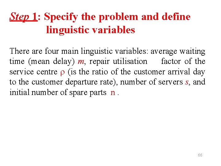 Step 1: Specify the problem and define linguistic variables There are four main linguistic
