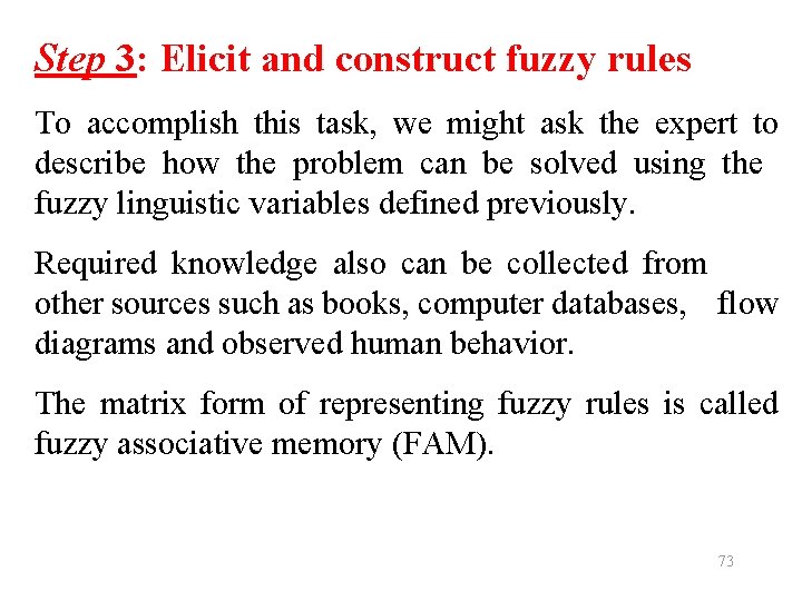 Step 3: Elicit and construct fuzzy rules To accomplish this task, we might ask