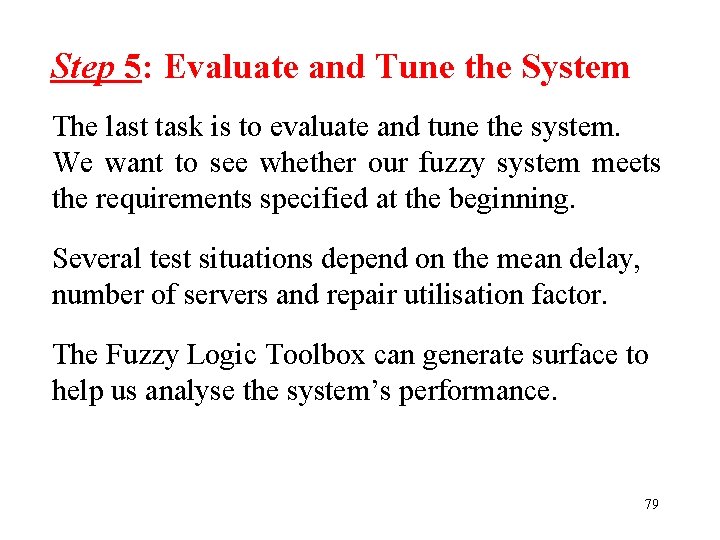 Step 5: Evaluate and Tune the System The last task is to evaluate and