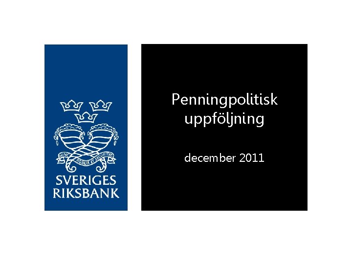 Penningpolitisk uppföljning december 2011 