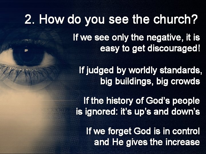 2. How do you see the church? If we see only the negative, it