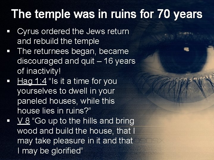 The temple was in ruins for 70 years § Cyrus ordered the Jews return