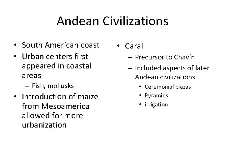 Andean Civilizations • South American coast • Urban centers first appeared in coastal areas