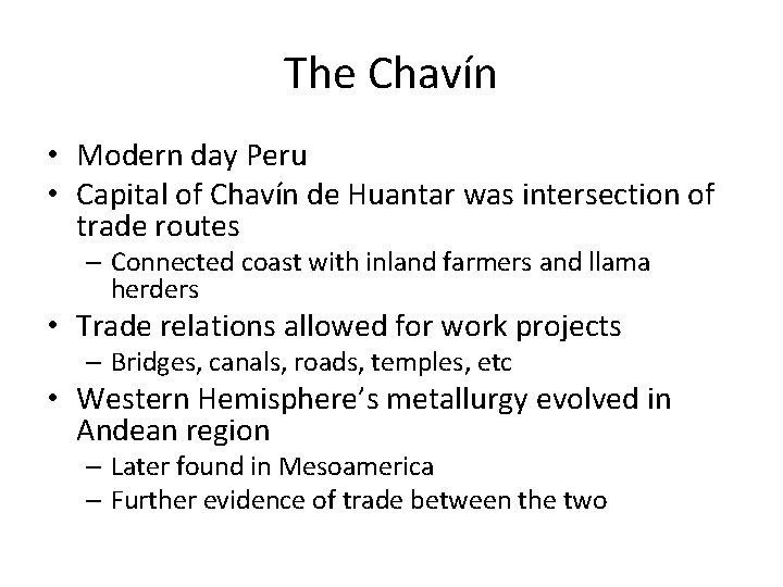 The Chavín • Modern day Peru • Capital of Chavín de Huantar was intersection