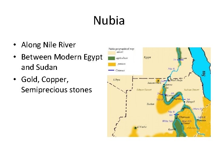 Nubia • Along Nile River • Between Modern Egypt and Sudan • Gold, Copper,