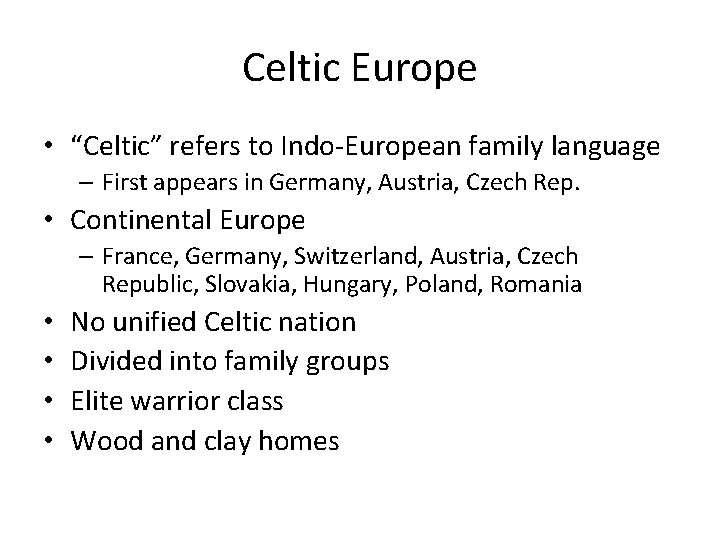 Celtic Europe • “Celtic” refers to Indo-European family language – First appears in Germany,