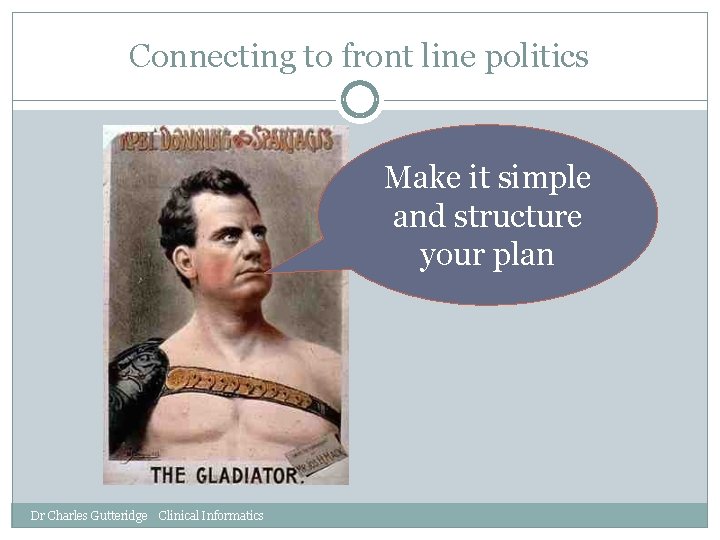 Connecting to front line politics Make it simple and structure your plan Dr Charles