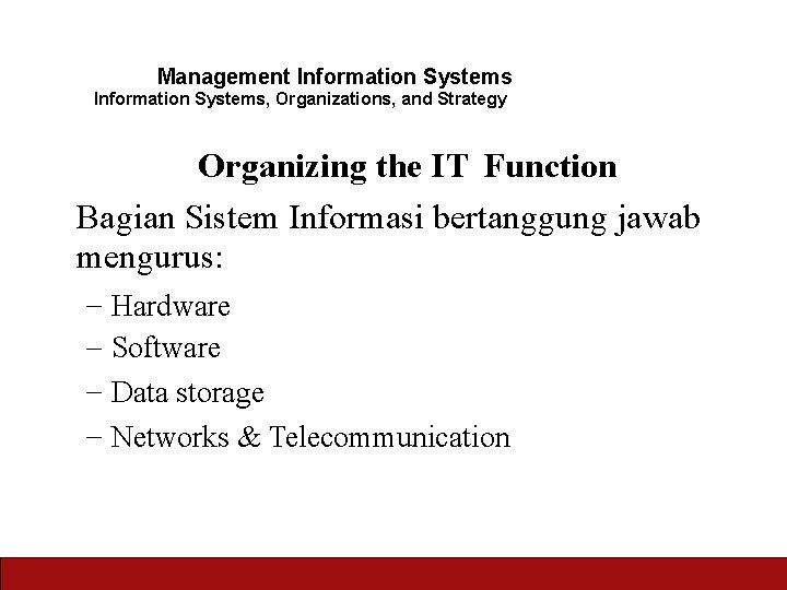 Management Information Systems, Organizations, and Strategy Organizing the IT Function Bagian Sistem Informasi bertanggung