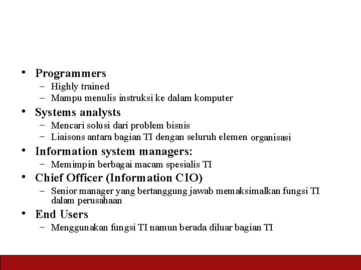  • Programmers – Highly trained – Mampu menulis instruksi ke dalam komputer •