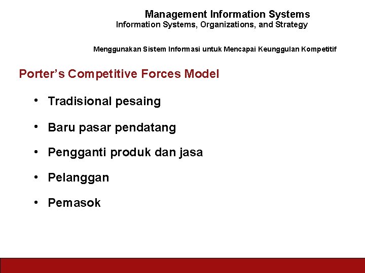 Management Information Systems, Organizations, and Strategy Menggunakan Sistem Informasi untuk Mencapai Keunggulan Kompetitif Porter’s