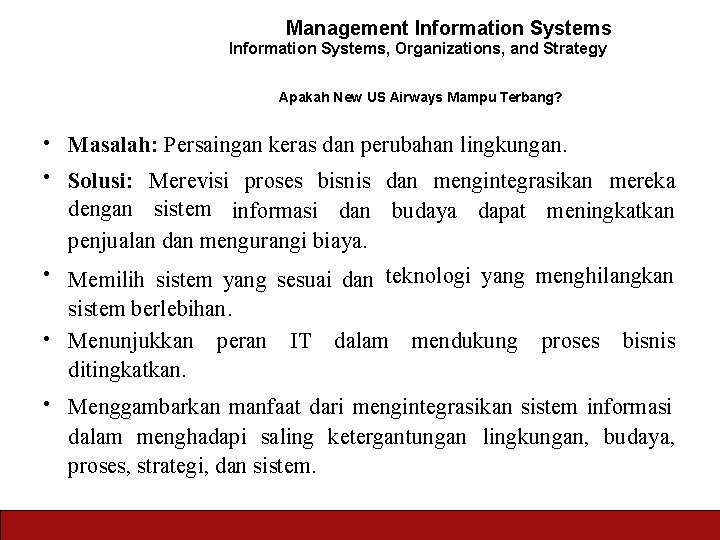 Management Information Systems, Organizations, and Strategy Apakah New US Airways Mampu Terbang? • Masalah: