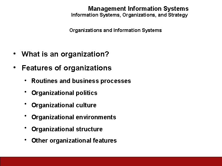 Management Information Systems, Organizations, and Strategy Organizations and Information Systems • What is an