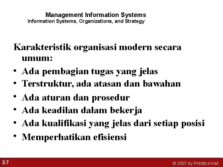 Management Information Systems, Organizations, and Strategy Karakteristik organisasi modern secara umum: • Ada pembagian