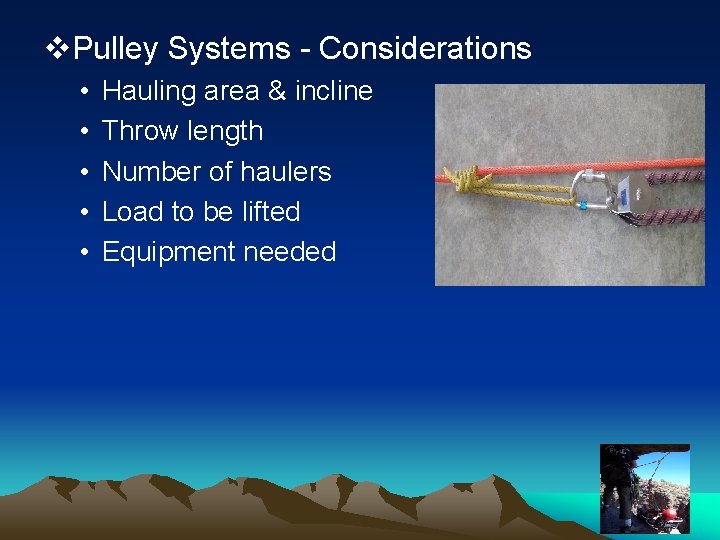 v. Pulley Systems - Considerations • • • Hauling area & incline Throw length