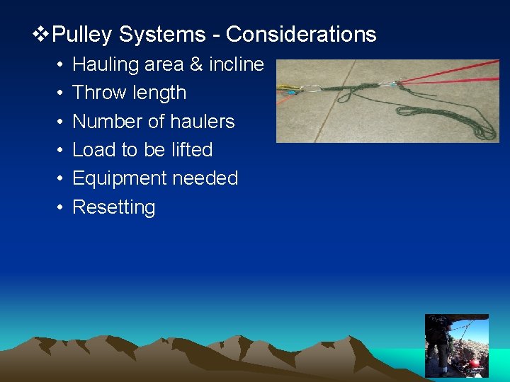 v. Pulley Systems - Considerations • • • Hauling area & incline Throw length