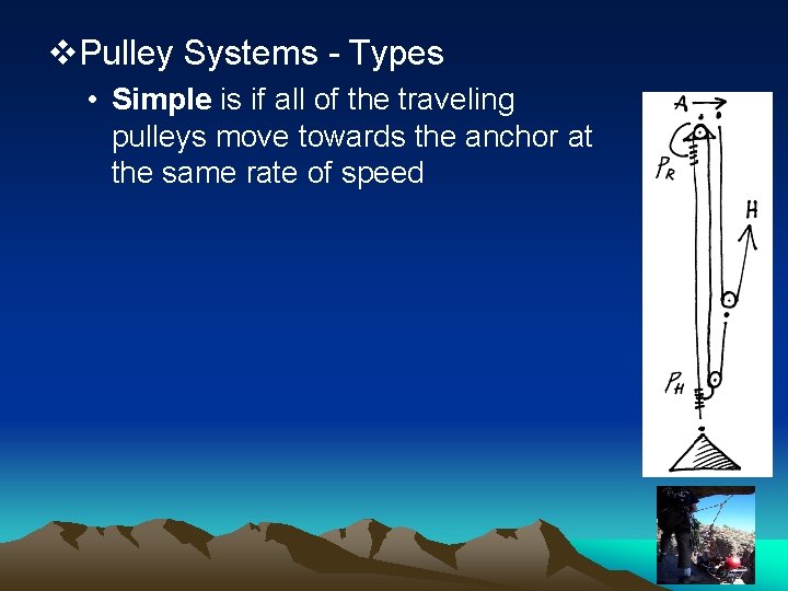v. Pulley Systems - Types • Simple is if all of the traveling pulleys