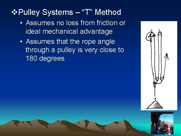 v. Pulley Systems – “T” Method • Assumes no loss from friction or ideal