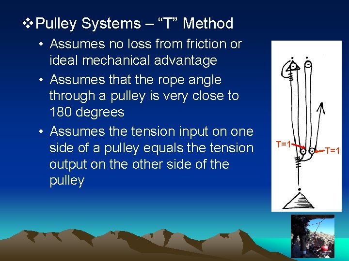 v. Pulley Systems – “T” Method • Assumes no loss from friction or ideal