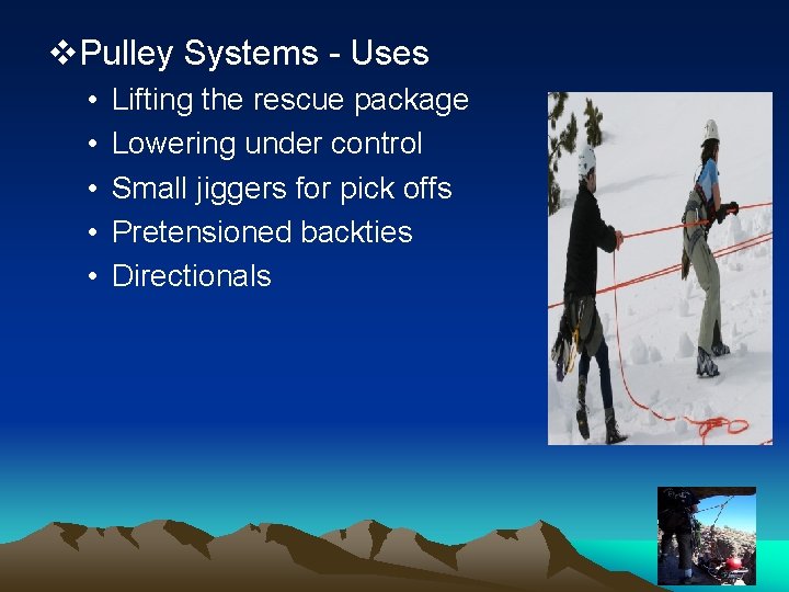 v. Pulley Systems - Uses • • • Lifting the rescue package Lowering under