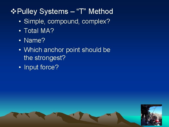 v. Pulley Systems – “T” Method • • Simple, compound, complex? Total MA? Name?