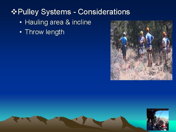 v. Pulley Systems - Considerations • Hauling area & incline • Throw length 