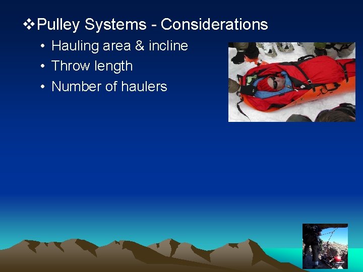 v. Pulley Systems - Considerations • Hauling area & incline • Throw length •