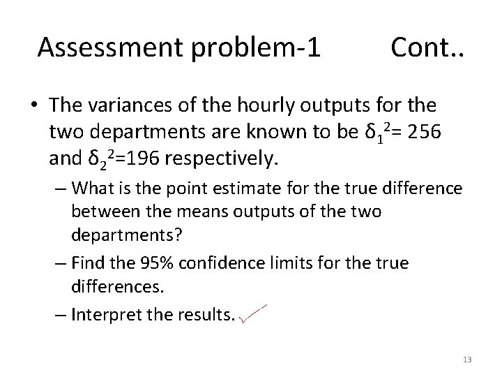 Assessment problem-1 Cont. . • The variances of the hourly outputs for the two