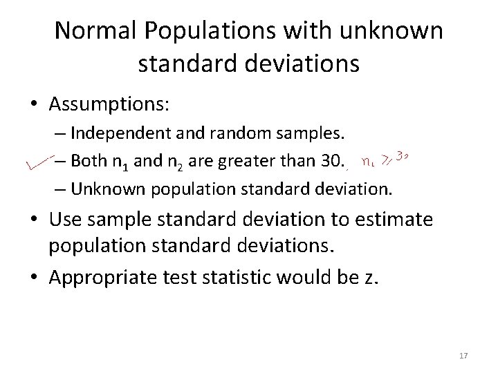 Normal Populations with unknown standard deviations • Assumptions: – Independent and random samples. –