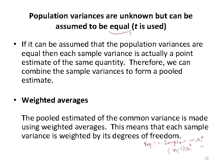 Population variances are unknown but can be assumed to be equal (t is used)