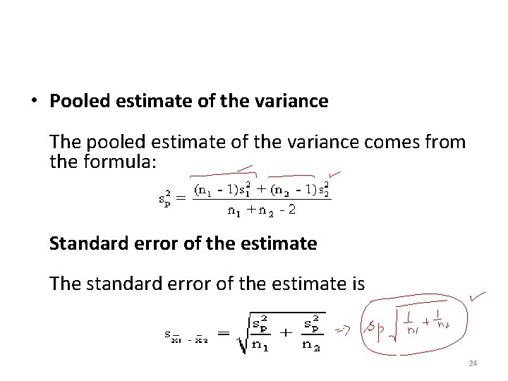  • Pooled estimate of the variance The pooled estimate of the variance comes