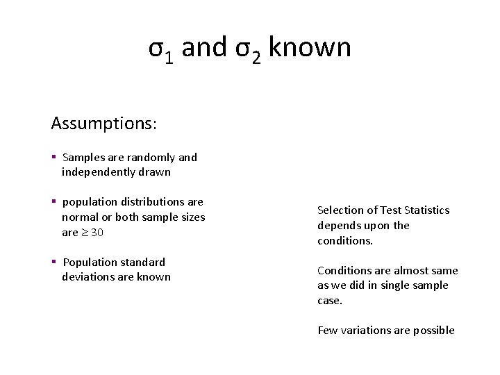 σ1 and σ2 known Assumptions: § Samples are randomly and independently drawn § population