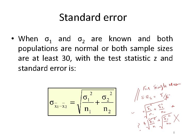 Standard error • When σ1 and σ2 are known and both populations are normal