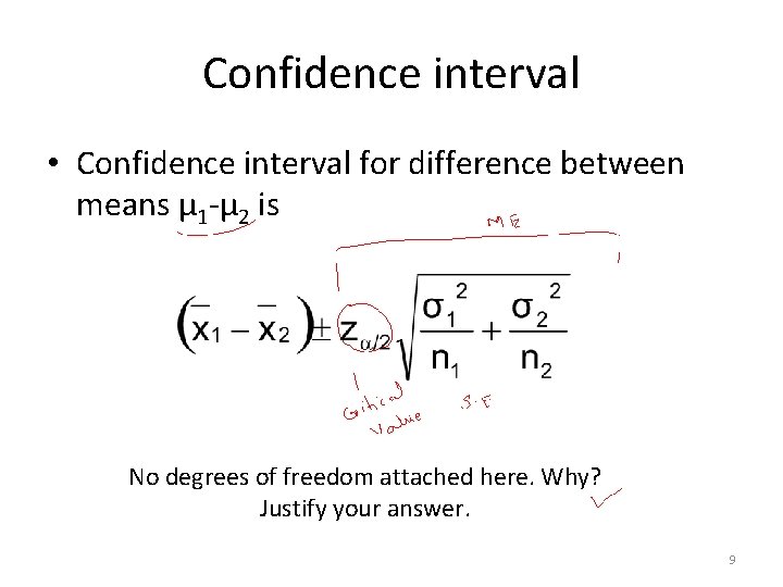Confidence interval • Confidence interval for difference between means µ 1 -µ 2 is