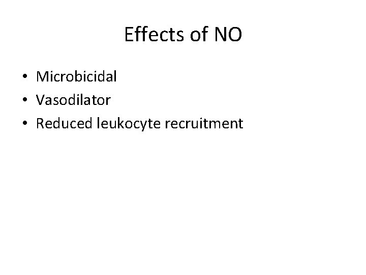 Effects of NO • Microbicidal • Vasodilator • Reduced leukocyte recruitment 