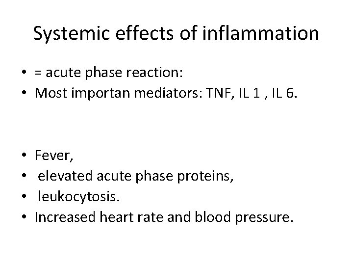 Systemic effects of inflammation • = acute phase reaction: • Most importan mediators: TNF,