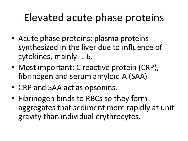 Elevated acute phase proteins • Acute phase proteins: plasma proteins synthesized in the liver