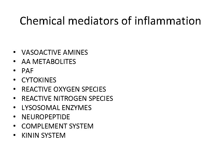 Chemical mediators of inflammation • • • VASOACTIVE AMINES AA METABOLITES PAF CYTOKINES REACTIVE