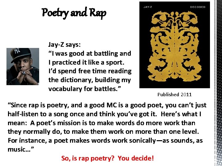 Poetry and Rap Jay-Z says: “I was good at battling and I practiced it